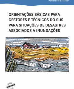 Orientações básicas para gestores e técnicos do SUS para situações de desastres associados a inundações